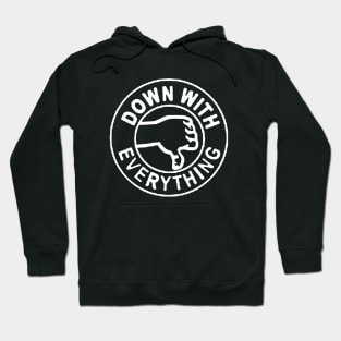 Down With Everything Hoodie